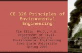 CE 326 Principles of Environmental Engineering Tim Ellis, Ph.D., P.E. Department of Civil, Construction and Environmental Engineering Iowa State University.