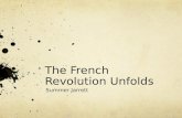 The French Revolution Unfolds Summer Jarrett. The French Revolution The revolution was divided into different phases by historians. 1789-1791 was the.