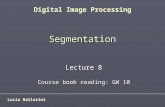 Segmentation Lucia Ballerini Digital Image Processing Lecture 8 Course book reading: GW 10.