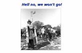 Hell no, we won’t go! Democratic Convention in Chicago, 1968 Student Protestors at Univ. of CA in Berkeley, 1968 Anti-War Demonstrations.