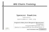 File: /ram/wgchairs.sxi Date: 6 November, 2004 Slide 1 Spencer Dawkins Tektronix spencer@mcsr-labs.org WG Chairs Training Original slides from Margaret.