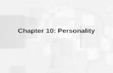 Chapter 10: Personality. Defining Some Terms Personality: A person’s unique and relatively stable behavior patterns; the consistency of who you are, have.