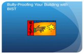 Bully-Proofing Your Building with BIST. Today’s Objectives Define Bullying Define Participants: Bully, By-Stander, Victim How To Respond Create a system.