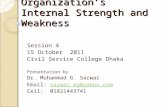 Assessment of Organization’s Internal Strength and Weakness Session 4 15 October 2011 Civil Service College Dhaka Presentation by Dr. Muhammad G. Sarwar.