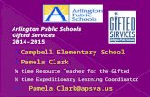 Campbell Elementary School Pamela Clark ½ time Resource Teacher for the Gifted ½ time Expeditionary Learning Coordinator Pamela.Clark@apsva.us.