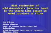Risk evaluation of schistosomiasis japonica input to the Chaohu Lake region in Anhui province of China Cao Zhi-guo Deputy director Dept. of Disease Surveillance.