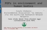 POPs in environment and human bodies Ivaylo Hlebarov Environmental Association “Za Zemiata” (For the Earth)/CEE Bankwatch Network Bulgaria EPHA Capacity.
