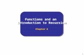 1 Functions and an Introduction to Recursion Chapter 6 Functions and an Introduction to Recursion Chapter 6.