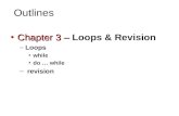 Outlines Chapter 3 â€“Chapter 3 â€“ Loops & Revision â€“Loops while do  while â€“ revision 1