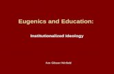 Eugenics and Education: Institutionalized Ideology Ann Gibson Winfield.