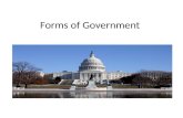 Forms of Government. Classify Governments No two governments are exactly alike because governments are the products of human needs and experiences. Over.