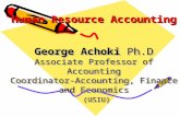 Human Resource Accounting George Achoki Ph.D Associate Professor of Accounting Coordinator-Accounting, Finance and Economics (USIU) Human Resource Accounting.