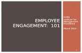 DHSS Institute for Management Excellence March 2014 EMPLOYEE ENGAGEMENT: 101 1.