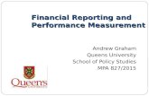 Financial Reporting and Performance Measurement Andrew Graham Queens University School of Policy Studies MPA 827/2015.