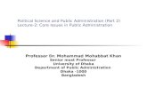 Political Science and Public Administration (Part 2) Lecture-2: Core Issues in Public Administration Professor Dr. Mohammad Mohabbat Khan Senior most Professor.