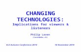 CHANGING TECHNOLOGIES: Implications for viewers & listeners Philip Laven (laven@ebu.ch) VLV Autumn Conference 201418 November 2014.