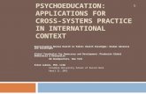 PSYCHOEDUCATION: APPLICATIONS FOR CROSS- SYSTEMS PRACTICE IN INTERNATIONAL CONTEXT Mainstreaming Mental Health in Public Health Paradigms: Global Advances.