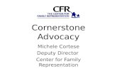 Cornerstone Advocacy Michele Cortese Deputy Director Center for Family Representation.