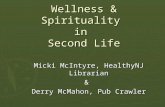 Wellness & Spirituality in Second Life Micki McIntyre, HealthyNJ Librarian & Derry McMahon, Pub Crawler.