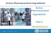 Module 15 | Slide 1 of 53 2013 Active Pharmaceutical Ingredients Part 2 WHO TRS 957, 2010, Annex 2 Active Pharmaceutical Ingredients.