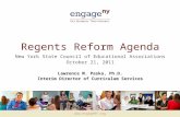 Www.engageNY.org Regents Reform Agenda New York State Council of Educational Associations October 21, 2011 Lawrence M. Paska, Ph.D. Interim Director of.