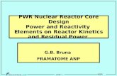 REP/ - page 1 - PWR Nuclear Reactor Core Design Power and Reactivity Elements on Reactor Kinetics and Residual Power G.B. Bruna FRAMATOME ANP.