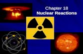 Chapter 18 Nuclear Reactions. Chemical Reactions  Occur in the outer electron energy level  Valance electrons  Ionic or covalent bonding occurs.