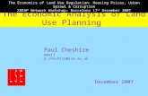 The Economic Analysis of Land Use Planning Paul Cheshire email p.cheshire@lse.ac.uk December 2007 The Economics of Land Use Regulation: Housing Prices,