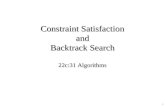 1 Constraint Satisfaction and Backtrack Search 22c:31 Algorithms.