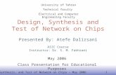 EE141 Design, Synthesis, and Test of Network on Chips – May 2006 1 1 Design, Synthesis and Test of Network on Chips Presented By: Atefe Dalirsani ASIC.