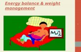 Energy balance & weight management 1. in the human body,the various metabolic process converted,stored chemical energy in our foods to other forms of.