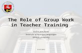 15.07.2010 The Role of Group Work in Teacher Training Aušra Janulienė Institute of Foreign Languages Vilnius university.