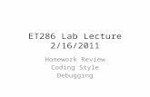 ET286 Lab Lecture 2/16/2011 Homework Review Coding Style Debugging.