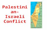Palestinian-Israeli Conflict. Palestinian-Israeli Conflict Begins EARLY CONLFICT: Covenant with Abraham … Promised Land …Moses … Judah (turned “Hebrews”