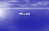 Waves!. First a little vocab… WAVE: WAVE: –A periodic disturbance in a solid, liquid or gas MEDIUM: MEDIUM: –Matter or space through which waves travel.