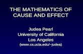 Judea Pearl University of California Los Angeles (judea) THE MATHEMATICS OF CAUSE AND EFFECT.