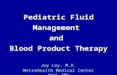 Pediatric Fluid Management and Blood Product Therapy Joy Loy, M.D. MetroHealth Medical Center April, 2004.