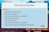 World War IISection 4 Preview Main Idea / Reading Focus War Ends in Europe Map: The End of the War, 1944-1945 War Ends in the Pacific The Postwar World.