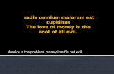 Avarice is the problem, money itself is not evil.