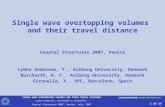 SINGLE WAVE OVERTOPPING VOLUMES AND THEIR TRAVEL DISTANCE Lykke Andersen, Burcharth & Gironella Coastal Structures 2007, Venice, July, 2007 1 of 17 Single.