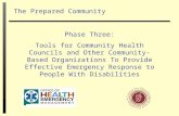 Phase Three: Tools for Community Health Councils and Other Community-Based Organizations To Provide Effective Emergency Response to People With Disabilities.