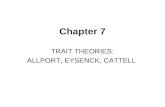 Chapter 7 TRAIT THEORIES: ALLPORT, EYSENCK, CATTELL.