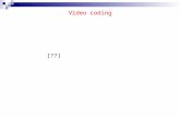 Video coding [??]. Video coding Types of redundancies: – Spatial: Correlation between neighboring pixel values – Spectral: Correlation between different.
