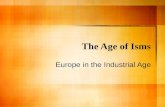 The Age of Isms Europe in the Industrial Age. Industrialism.