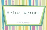 Heinz Werner Kat Ruzicka Heinz Werner (1890-1964) Vienna, Austria Mistaken class incident at University of Vienna Doctoral dissertation on psychology.