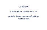 CS4550: Computer Networks II public telecommunication networks.