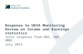Response to UKSA Monitoring Review on Income and Earnings statistics Joint response from ONS, DWP, HMRC July 2015 1.