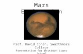 Mars Exploration Prof. David Cohen, Swarthmore College Presentation for Westtown Lower School February 12, 2004.