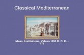 Classical Mediterranean Ideas, Institutions, Values: 800 B. C. E. - 476.