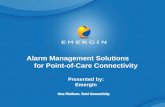 1 Alarm Management Solutions for Point-of-Care Connectivity Presented by: Emergin.